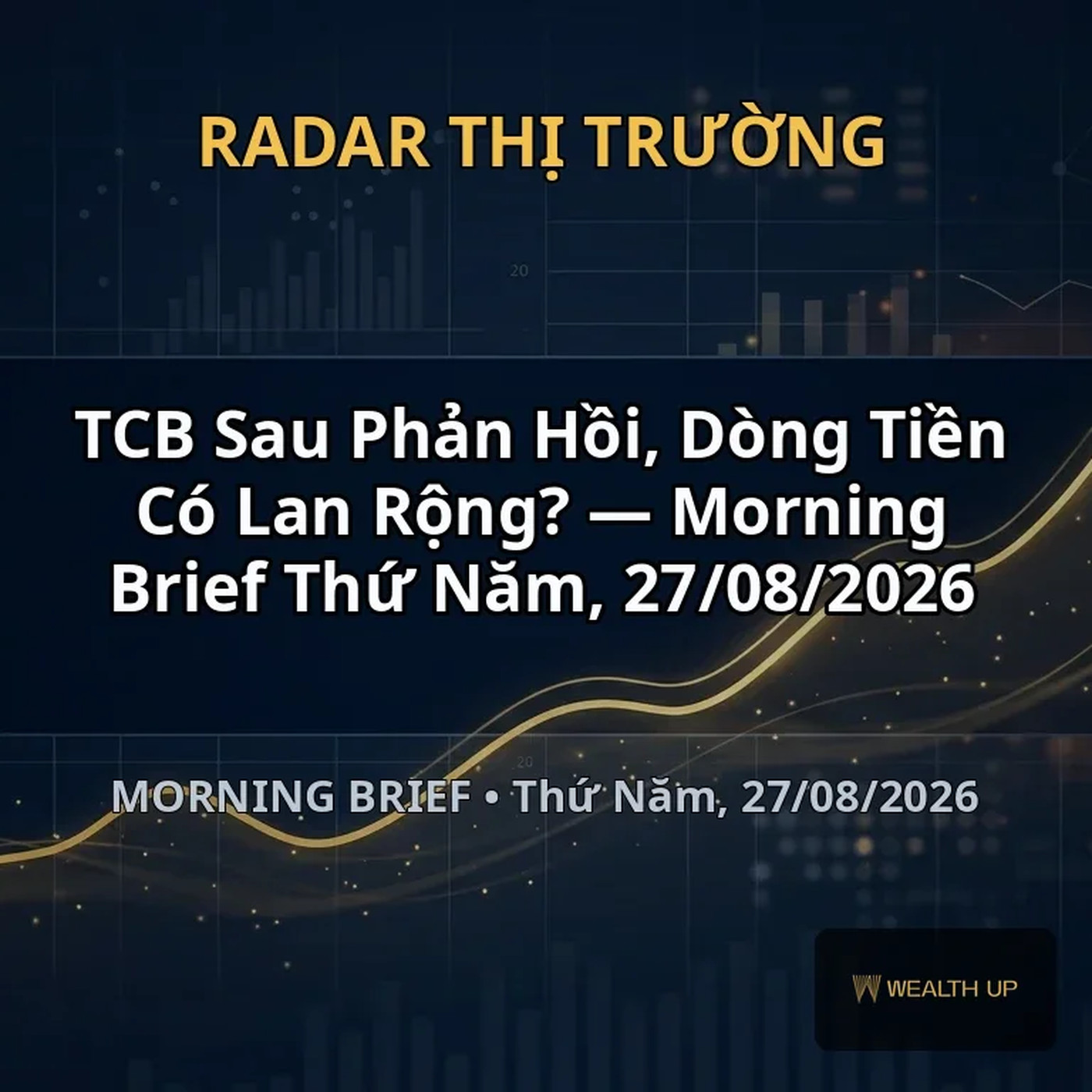 TCB Sau Phản Hồi, Dòng Tiền Có Lan Rộng? — Morning Brief Thứ Năm, 27/08/2026