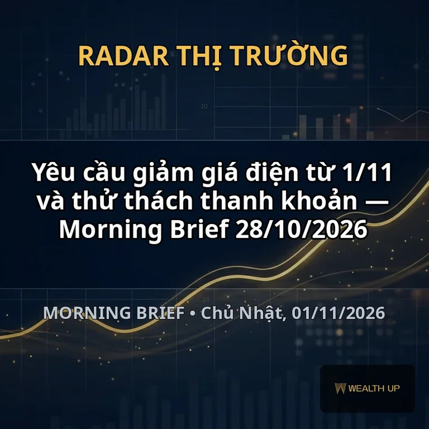 Yêu cầu giảm giá điện từ 1/11 và thử thách thanh khoản — Morning Brief 28/10/2026