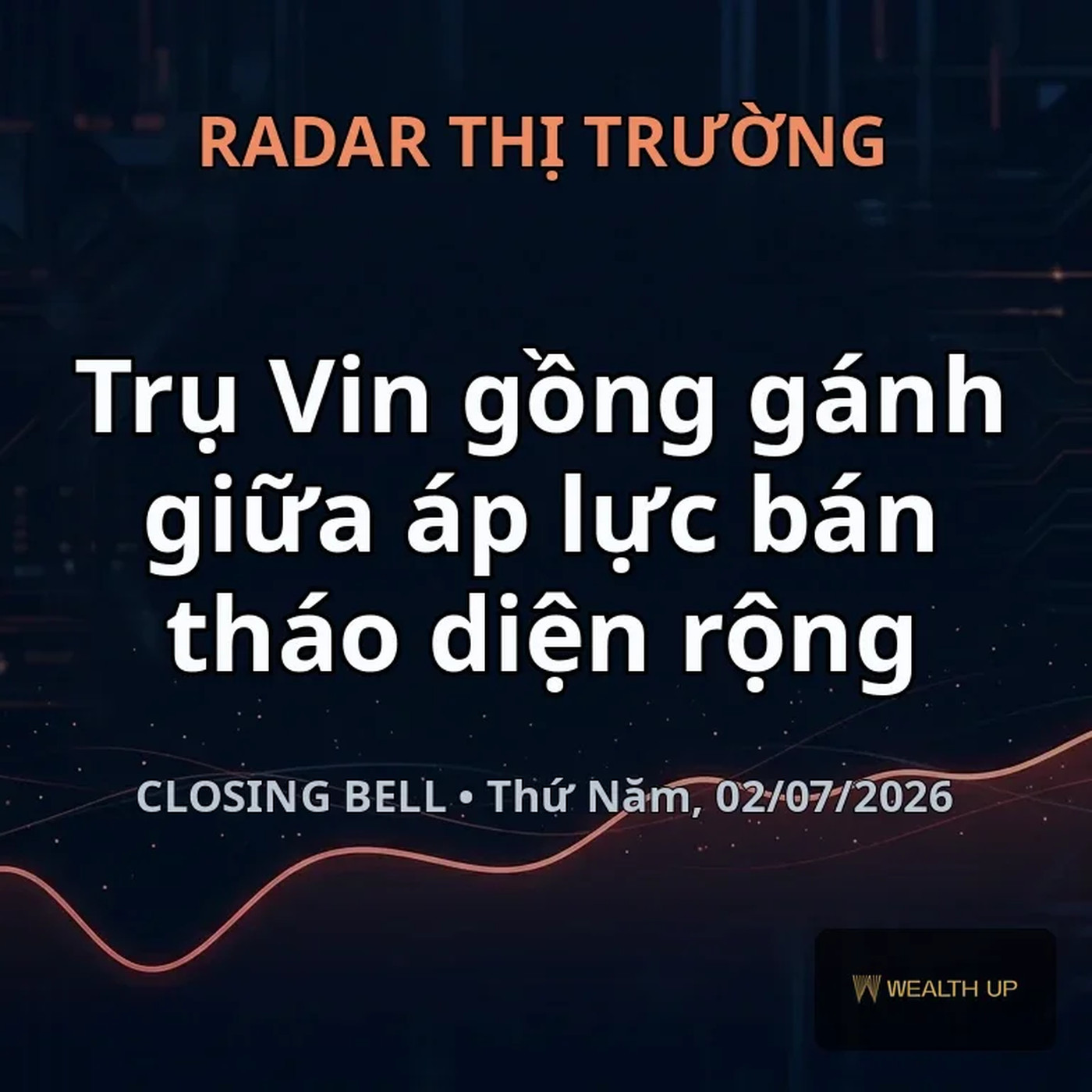 Closing Bell Thứ Năm, 02/07/2026 — Trụ Vin gồng gánh giữa áp lực bán tháo diện rộng episode artwork