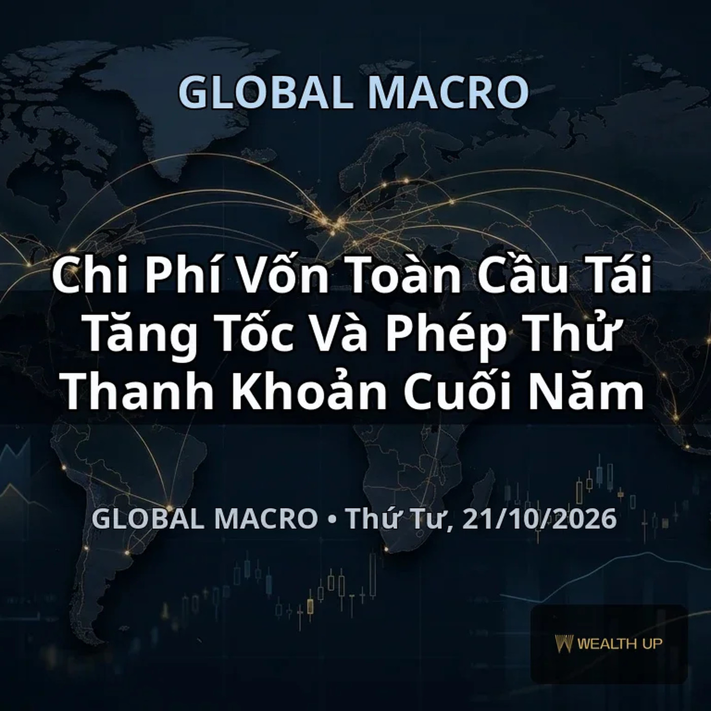 Chi Phí Vốn Toàn Cầu Tái Tăng Tốc Và Phép Thử Thanh Khoản Cuối Năm episode artwork