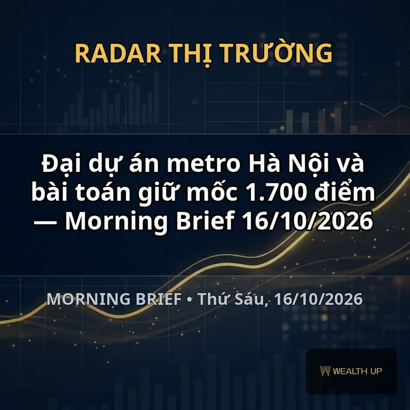 Đại dự án metro Hà Nội và bài toán giữ mốc 1.700 điểm — Morning Brief 16/10/2026 episode artwork