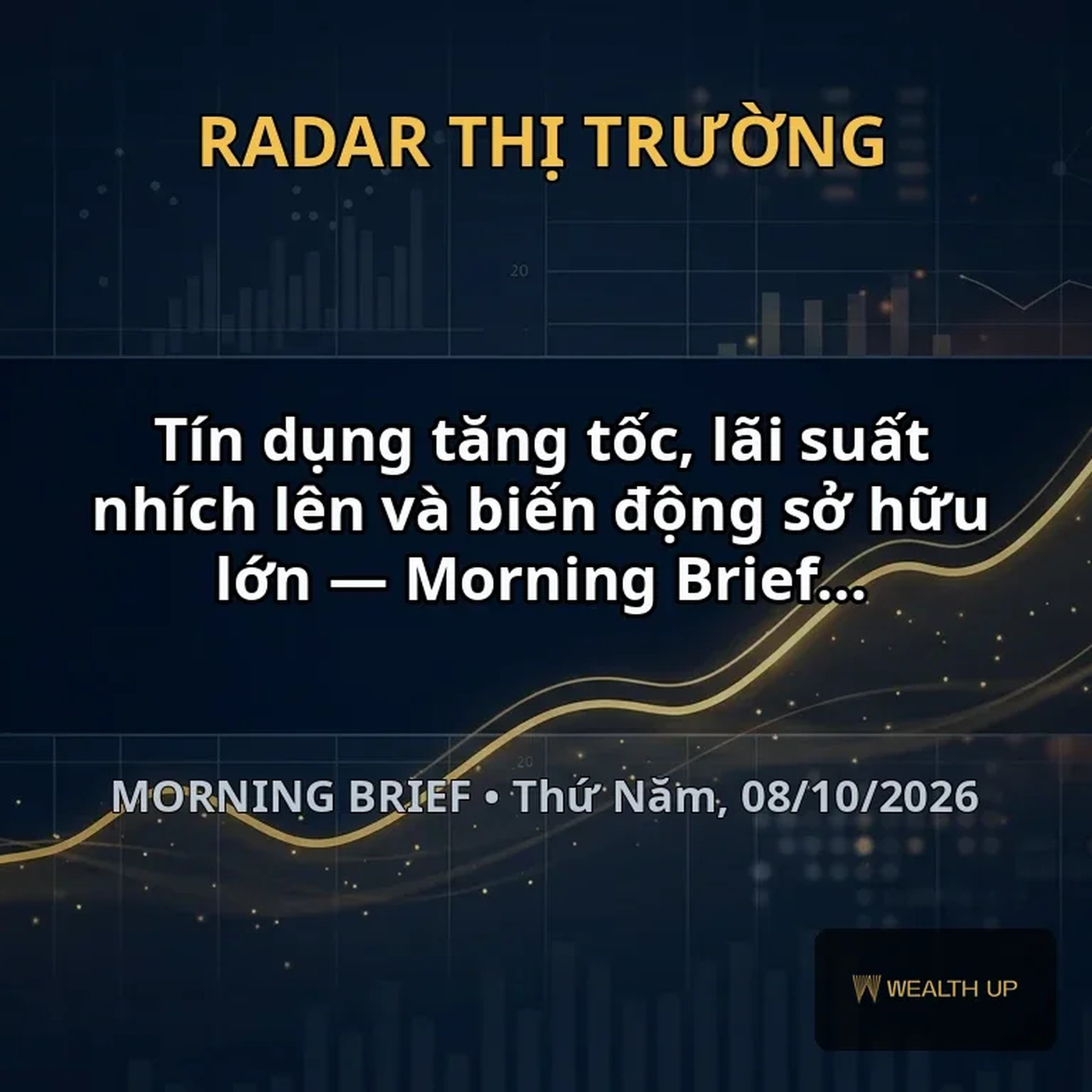 Tín dụng tăng tốc, lãi suất nhích lên và biến động sở hữu lớn — Morning Brief 08/10/2026 episode artwork