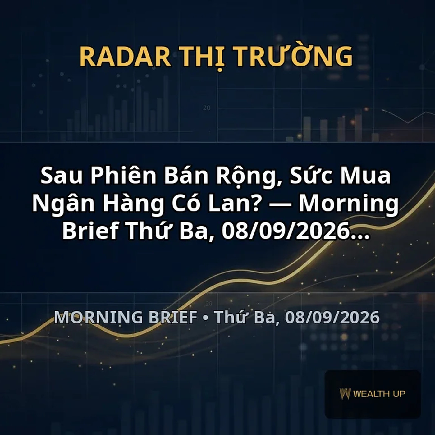 Sau Phiên Bán Rộng, Sức Mua Ngân Hàng Có Lan? — Morning Brief Thứ Ba, 08/09/2026 episode artwork