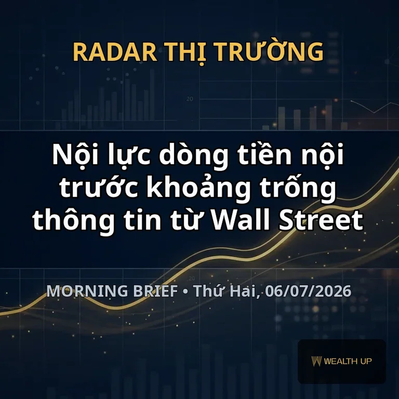 Morning Brief Thứ Hai, 06/07/2026 — Nội lực dòng tiền nội trước khoảng trống thông tin từ Wall Street episode artwork