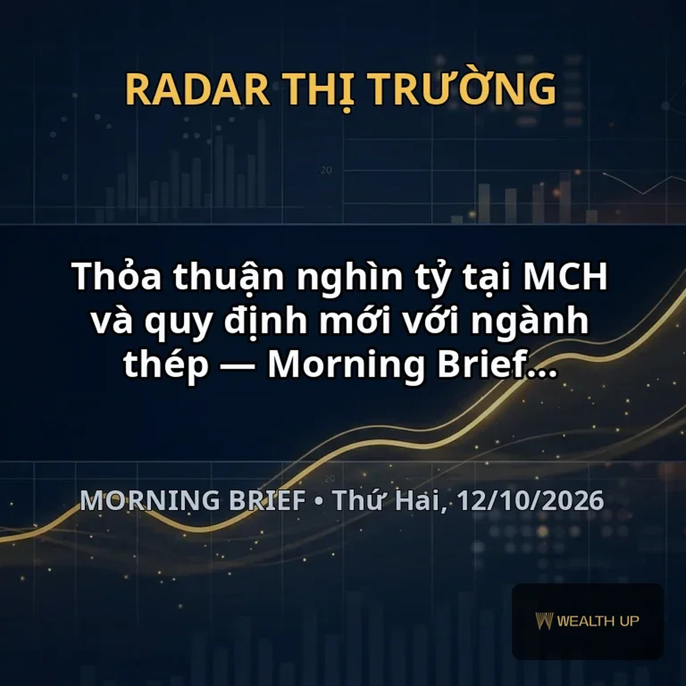 Thỏa thuận nghìn tỷ tại MCH và quy định mới với ngành thép — Morning Brief 12/10/2026 episode artwork