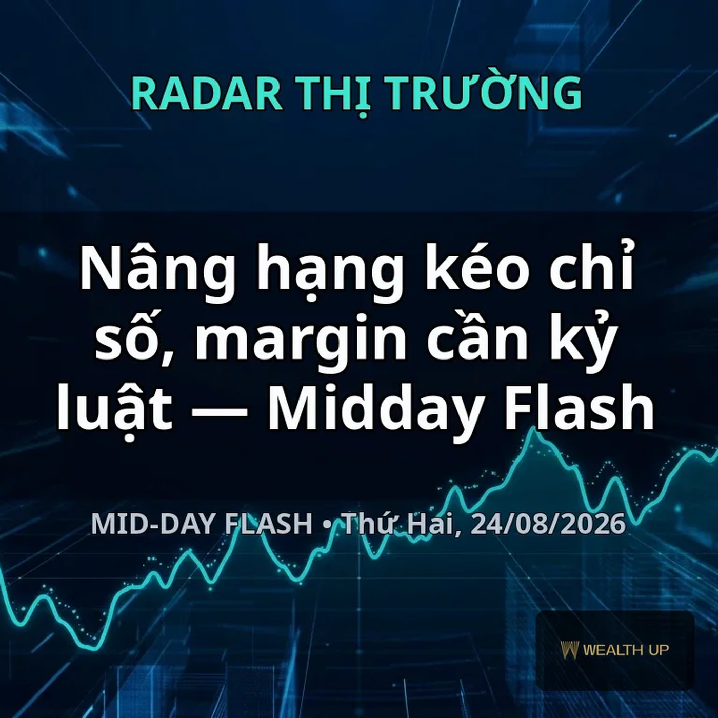 Nâng hạng kéo chỉ số, margin cần kỷ luật — Midday Flash