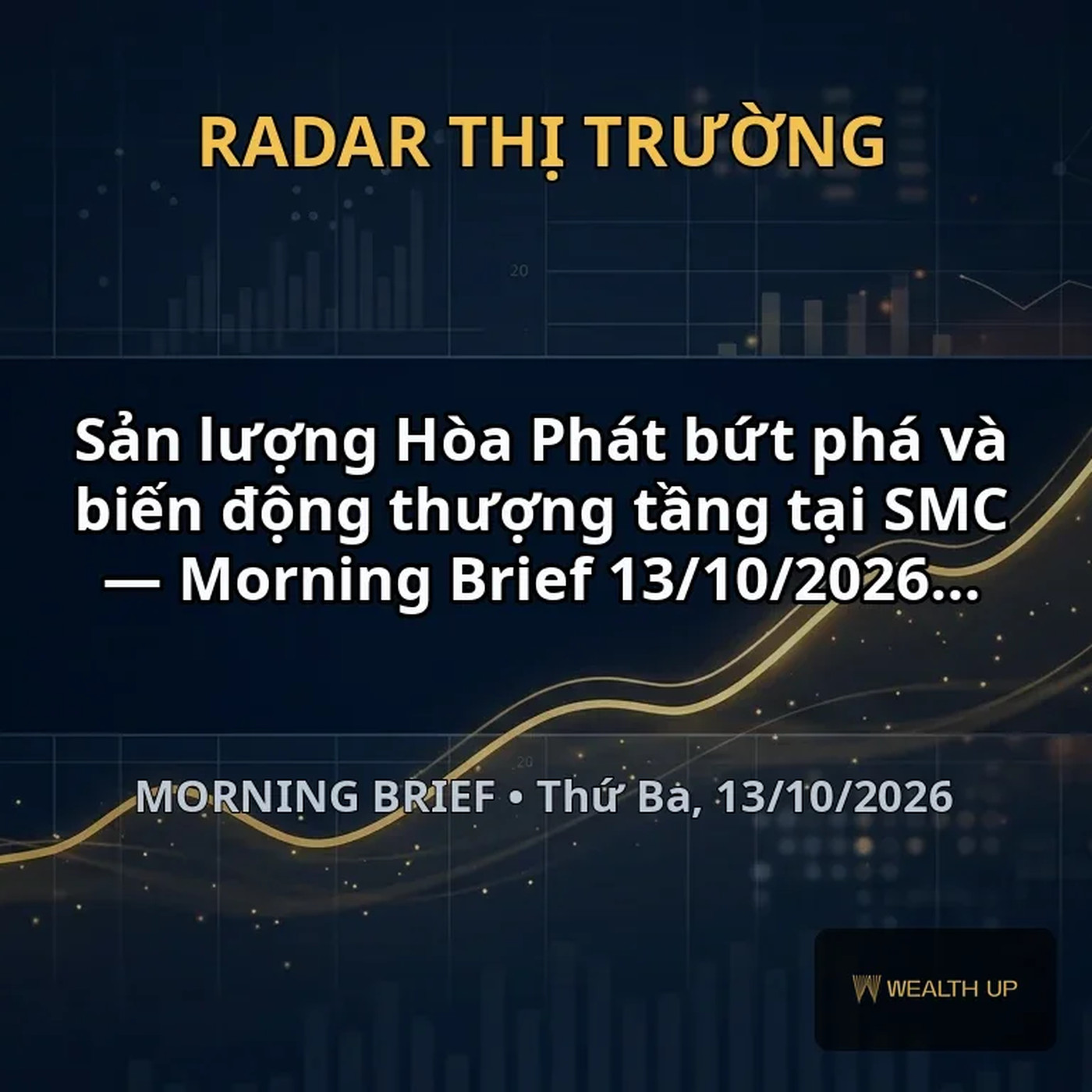 Sản lượng Hòa Phát bứt phá và biến động thượng tầng tại SMC — Morning Brief 13/10/2026 episode artwork