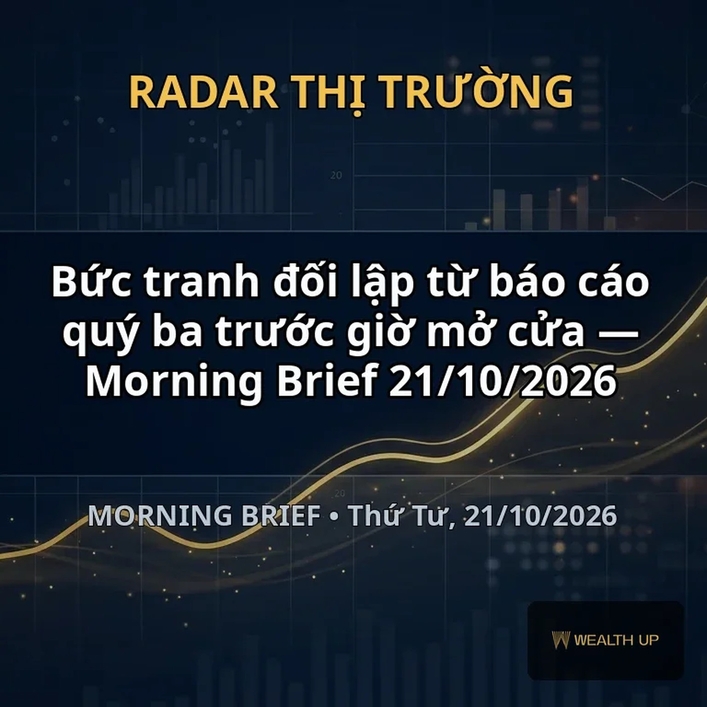 Bức tranh đối lập từ báo cáo quý ba trước giờ mở cửa — Morning Brief 21/10/2026 episode artwork