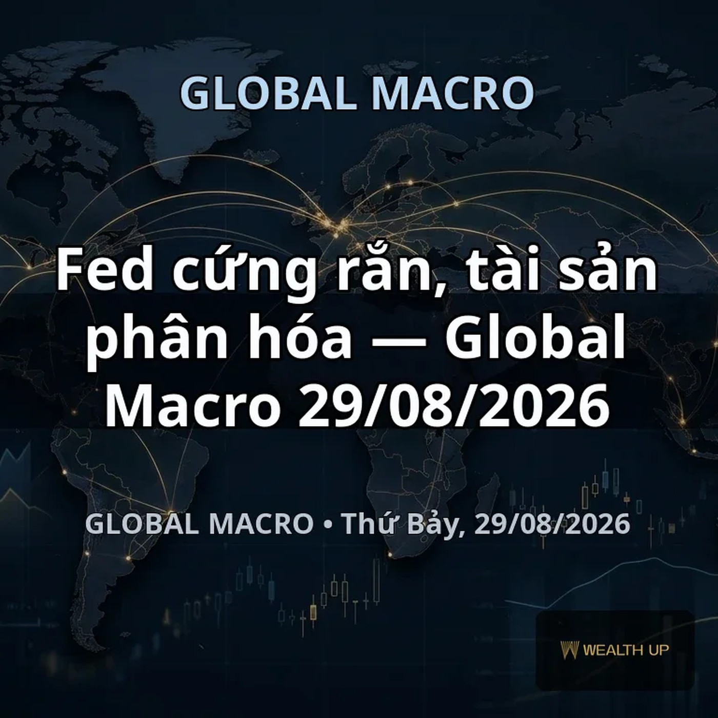 Fed cứng rắn, tài sản phân hóa — Global Macro 29/08/2026