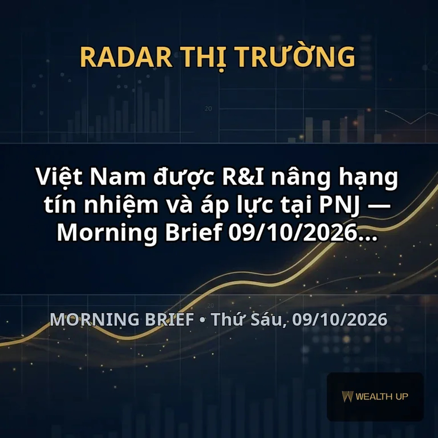 Việt Nam được R&I nâng hạng tín nhiệm và áp lực tại PNJ — Morning Brief 09/10/2026 episode artwork