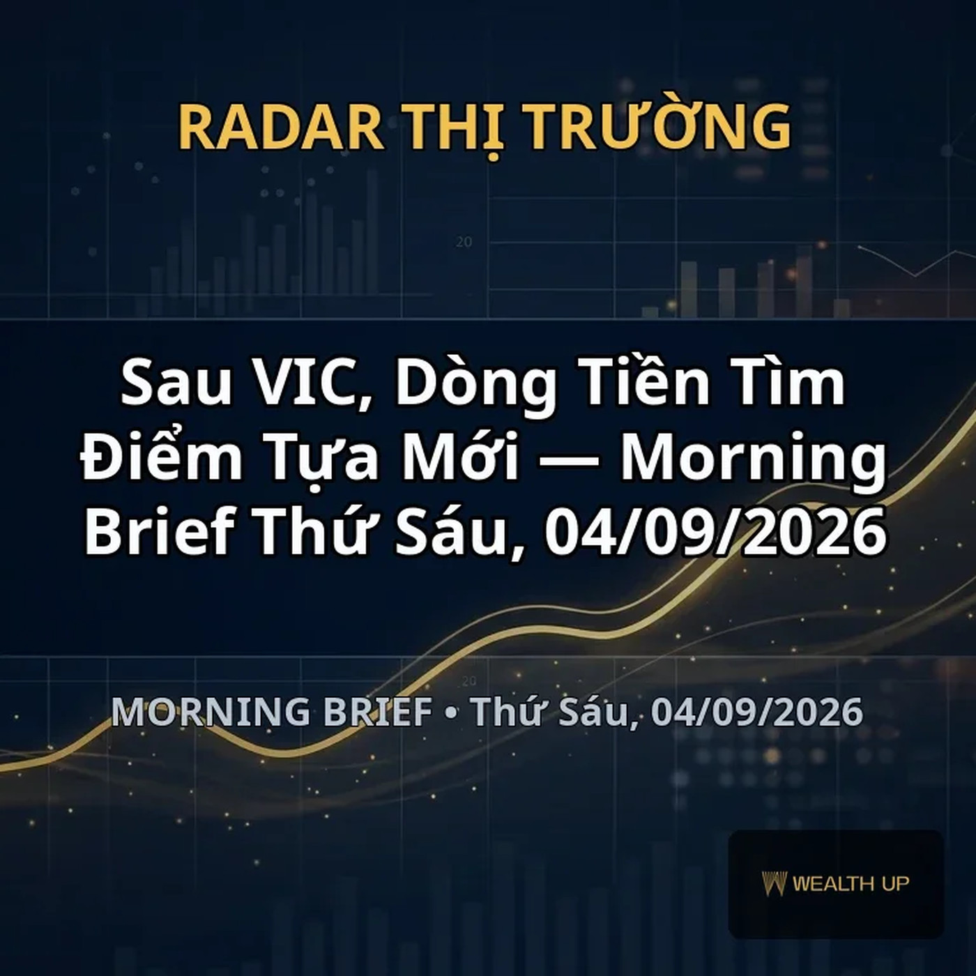 Sau VIC, Dòng Tiền Tìm Điểm Tựa Mới — Morning Brief Thứ Sáu, 04/09/2026