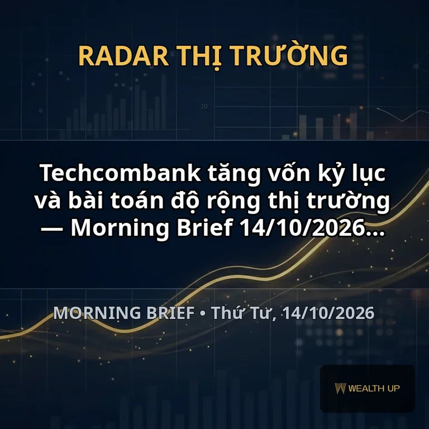 Techcombank tăng vốn kỷ lục và bài toán độ rộng thị trường — Morning Brief 14/10/2026 episode artwork