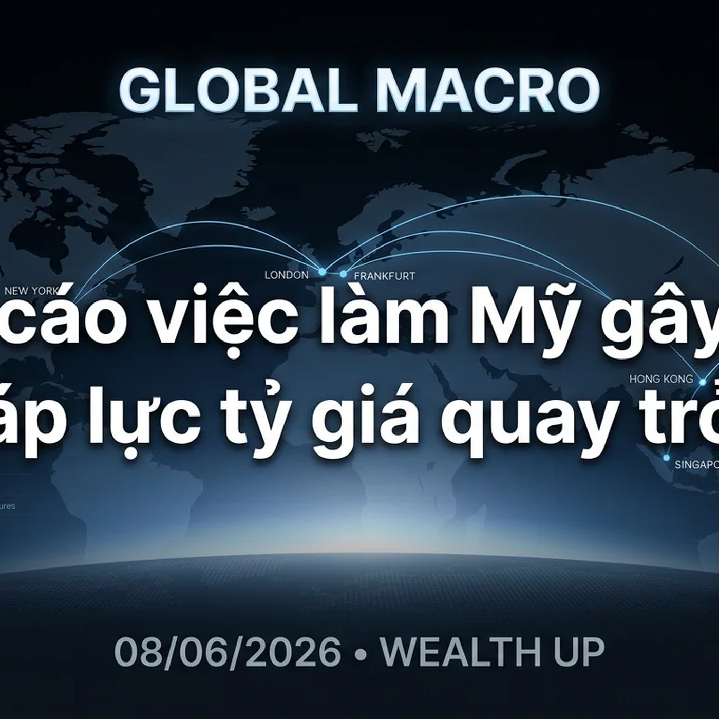 Global Macro 08/06 — Báo cáo việc làm Mỹ gây sốc và áp lực tỷ giá quay trở lại episode artwork